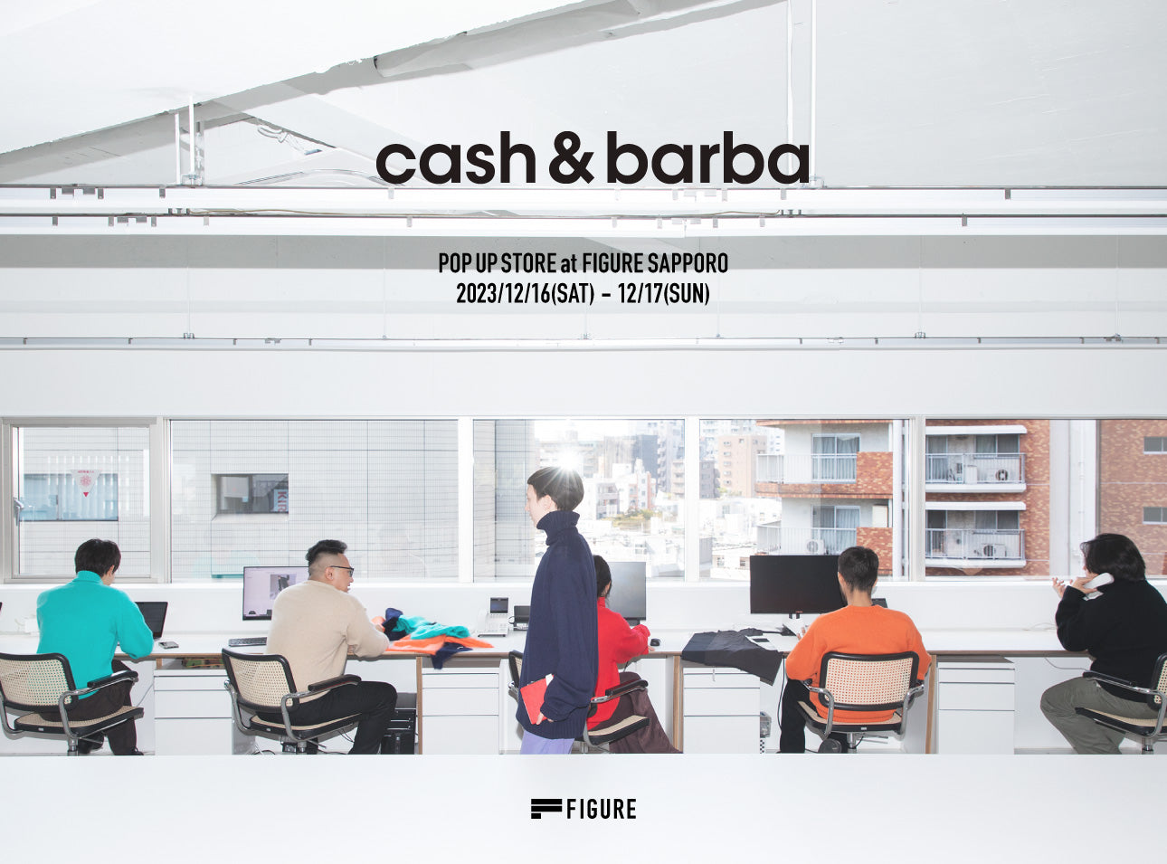 cash & barba POP UP STORE at FIGURE SAPPORO