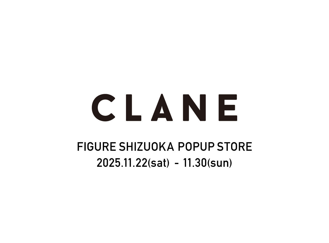 CLANE POPUP STORE at FIGURE SHIZUOKA