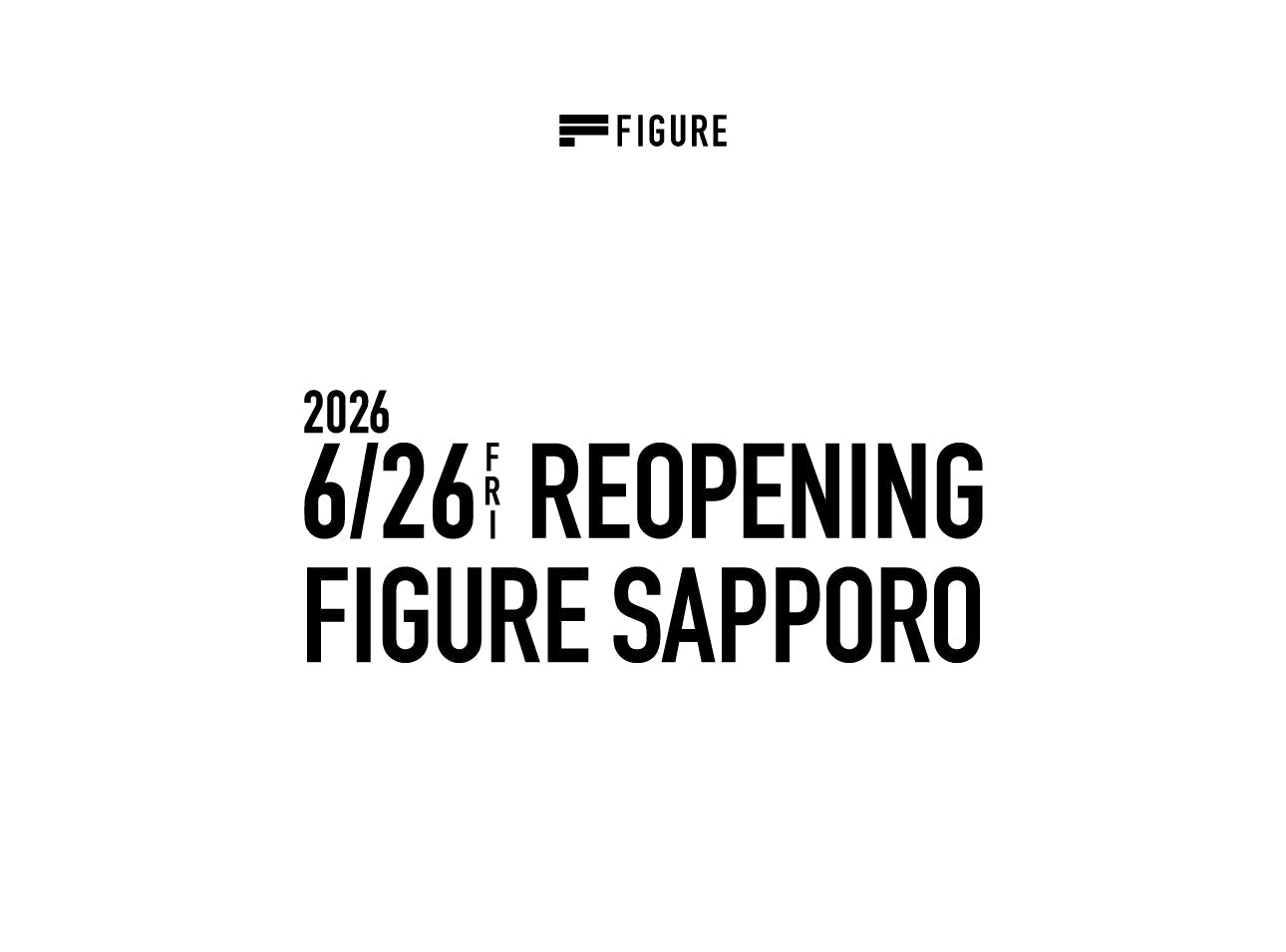 FIGURE SAPPORO REOPENING 2026.6.26(FRI)