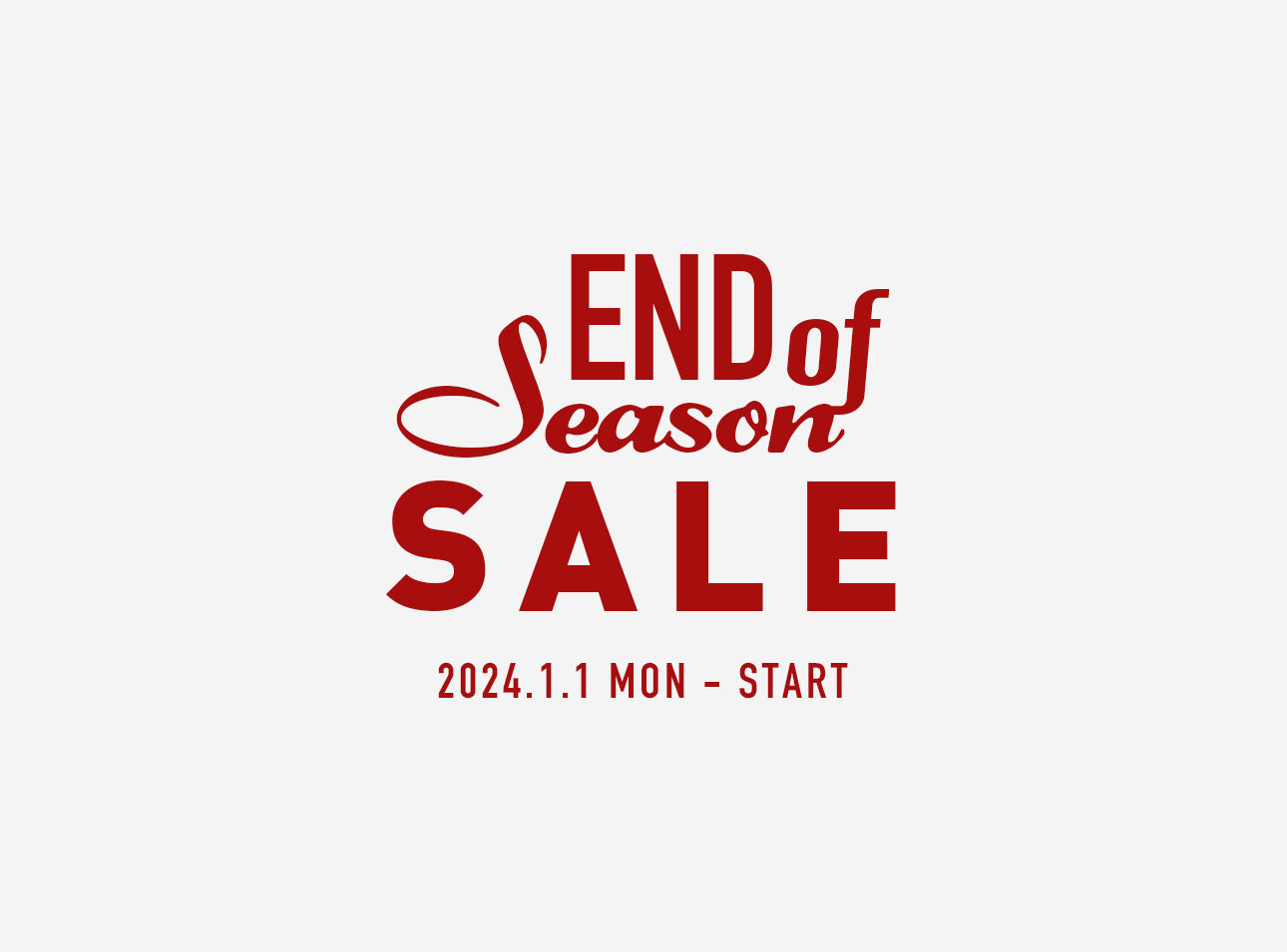 END OF SEASON SALE 2024.1.1(MON) START!