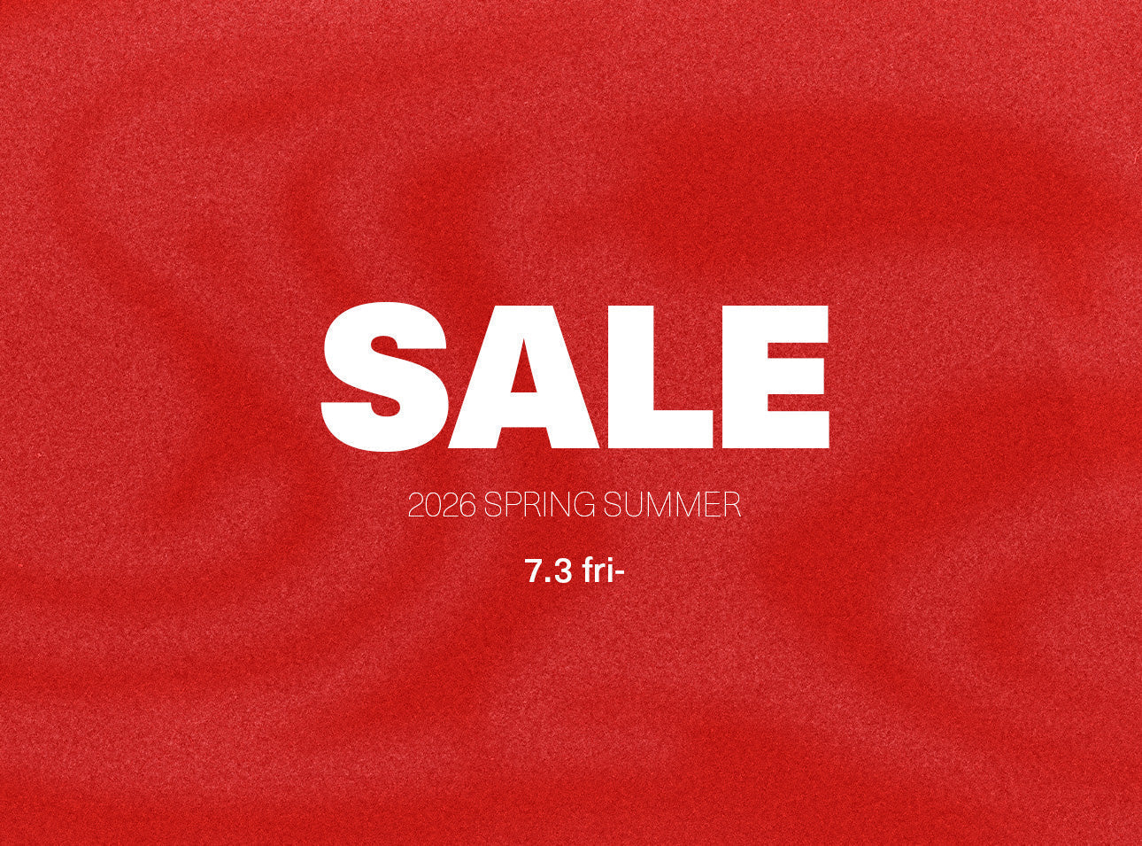 SALE Spring / Summer 2026 7.3(FRI) START!