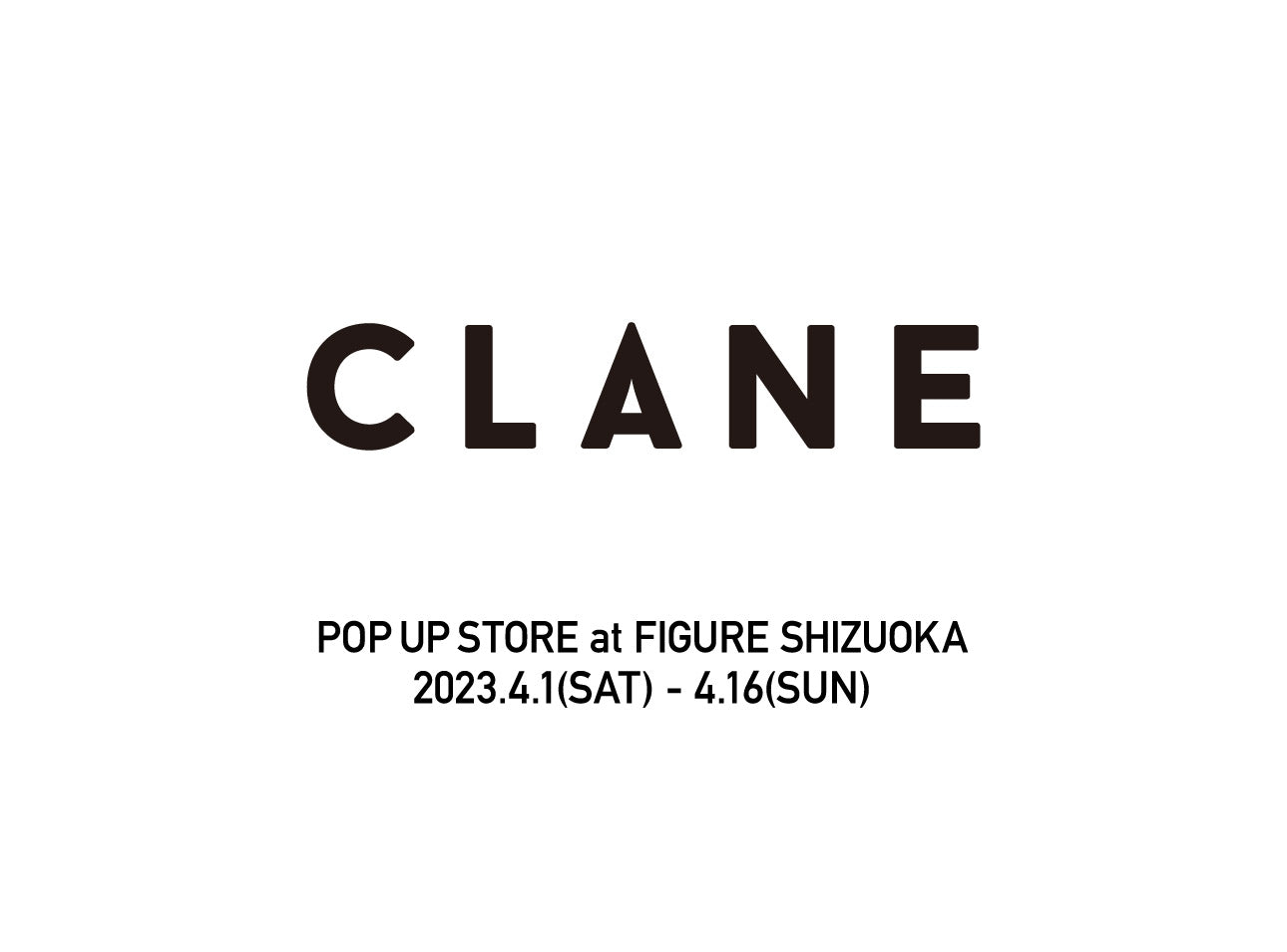 CLANE POP UP STORE at FIGURE SHIZUOKA