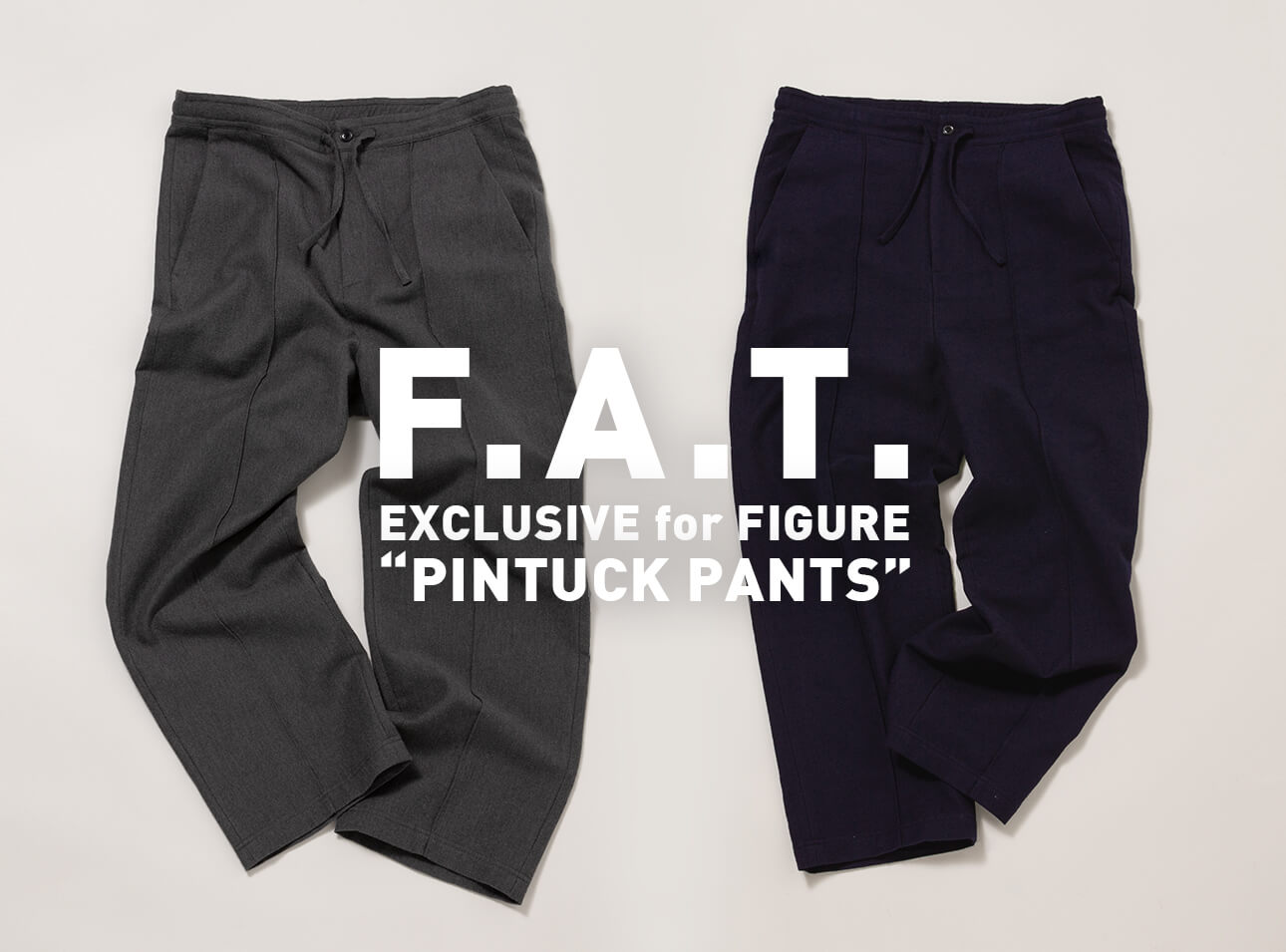 FAT EXCLUSIVE for FIGURE “PINTUCK PANTS”