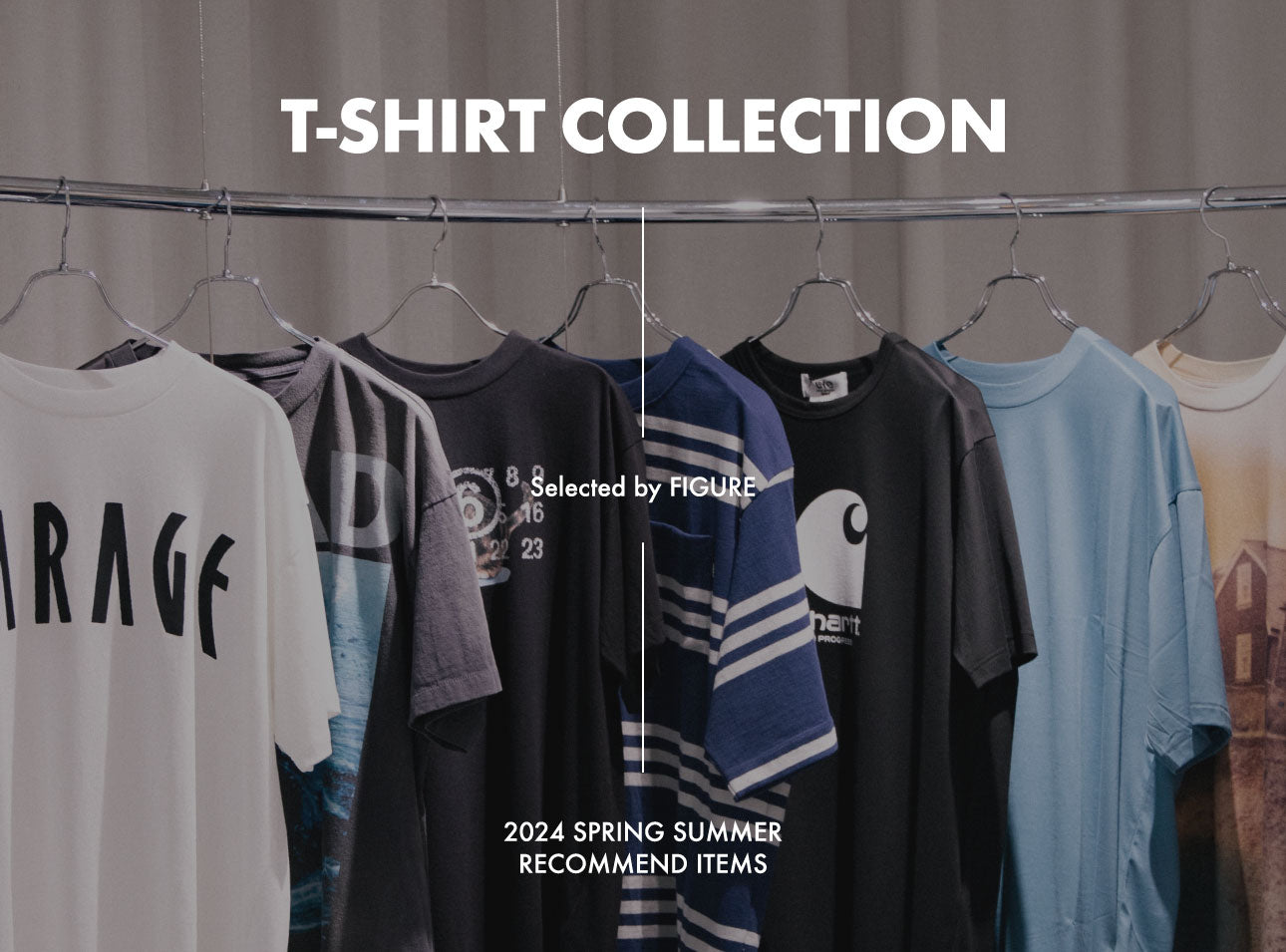 2024 SPRING/SUMMER T-SHIRT COLLECTION | FIGURE ONLINE (フィギュアオンライン) 【公式通販】