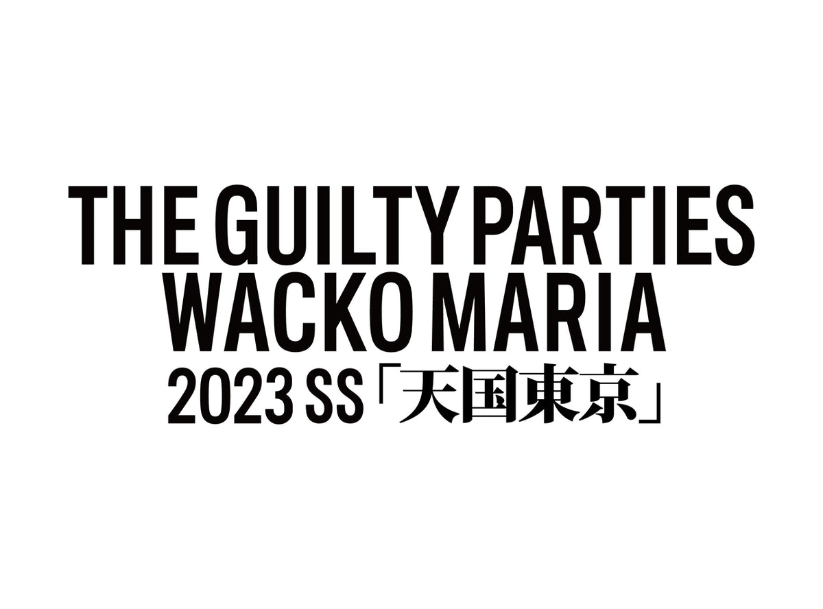 WACKO MARIA 23SS COLLECTION「天国東京」 | FIGURE