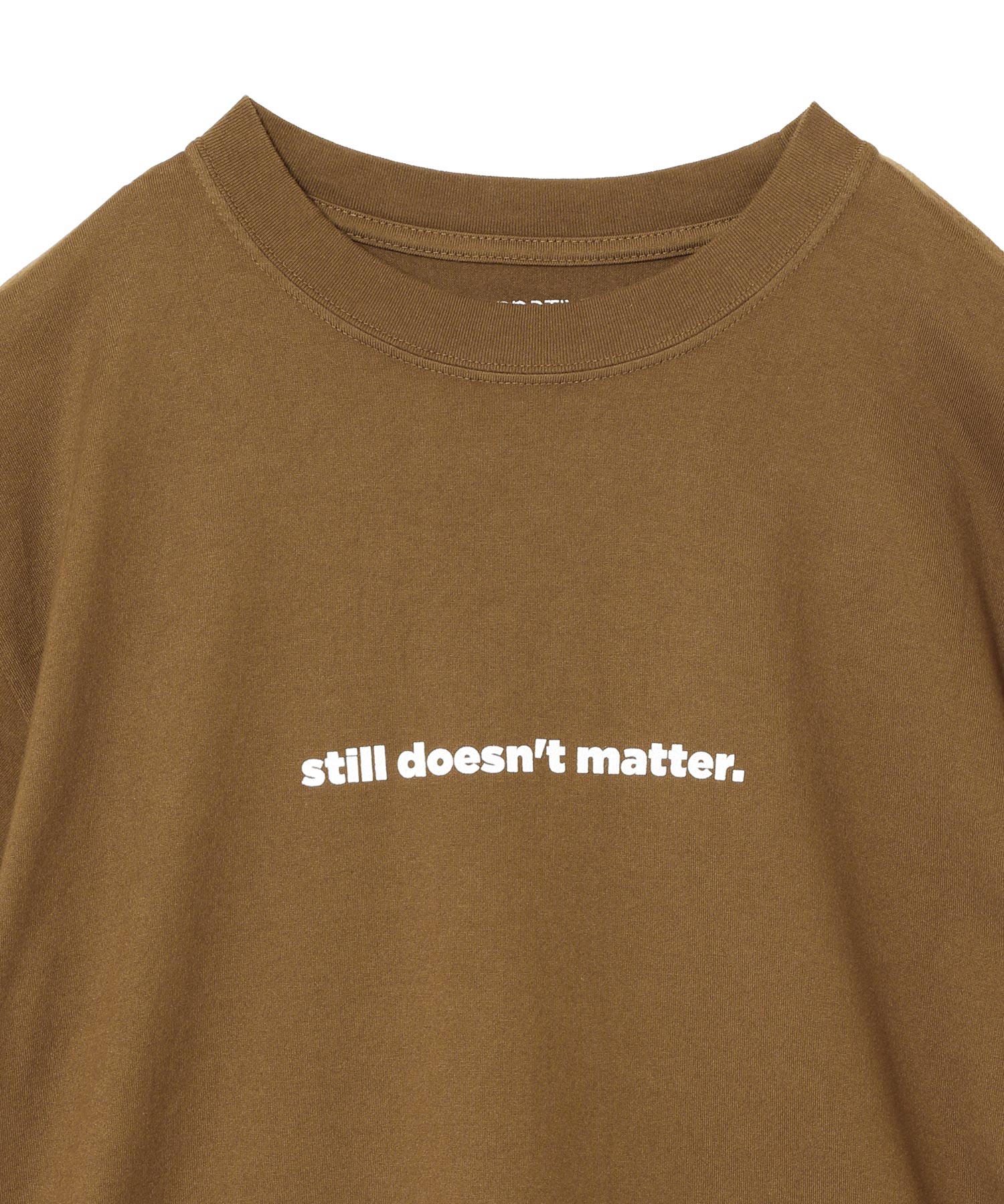 DWELLER S/S TEE STILL DOESN’T MATTER