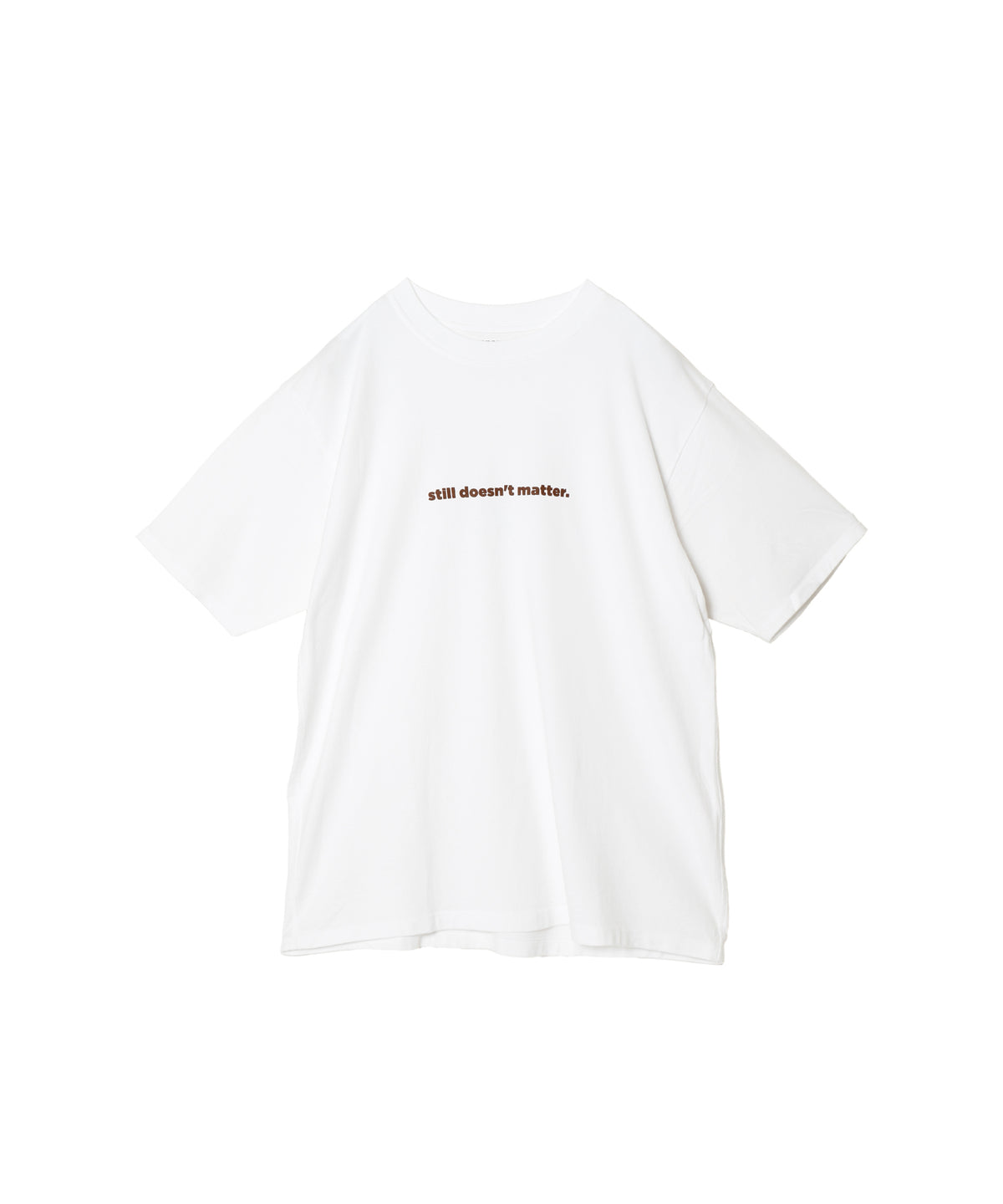DWELLER S/S TEE STILL DOESN’T MATTER