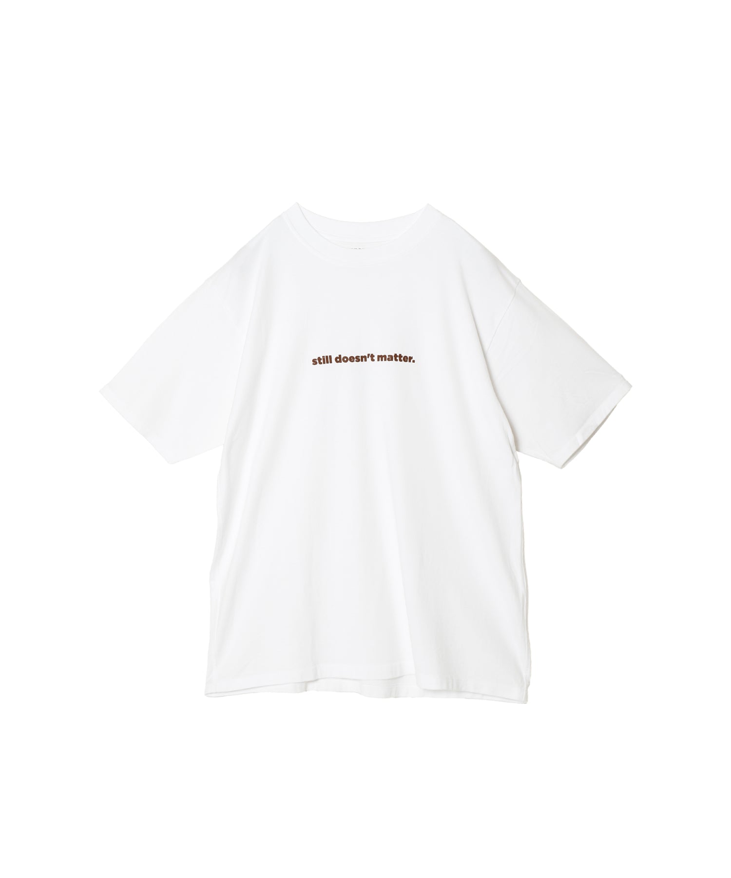 DWELLER S/S TEE STILL DOESN’T MATTER
