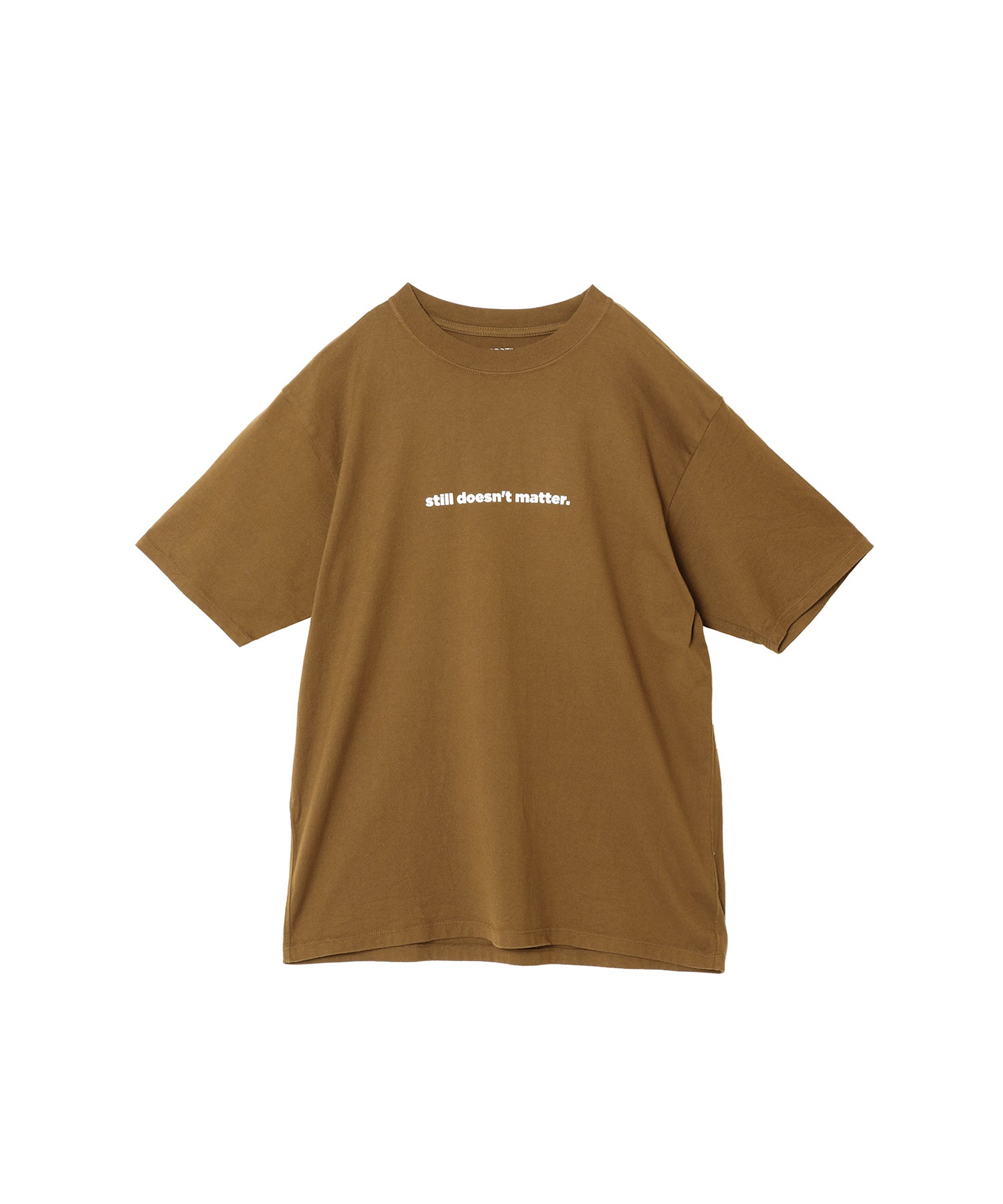 DWELLER S/S TEE STILL DOESN’T MATTER
